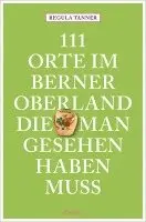 Regula Tanner - 111 Orte im Berner Oberland, die man gesehen haben muss, Häftad. Tillgänglighet: Lägg i varukorg
