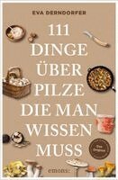 Eva Derndorfer - 111 Dinge über Pilze, die man wissen muss, Häftad. Tillgänglighet: Lägg i varukorg