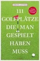 Simone Leitner - 111 Golfplätze, die man gespielt haben muss, Häftad. Tillgänglighet: Lägg i varukorg