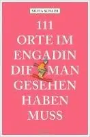 Silvia Schaub - 111 Orte im Engadin, die man gesehen haben muss, Häftad. Tillgänglighet: Lägg i varukorg