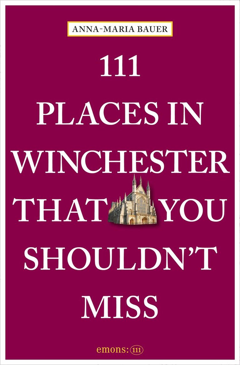 Anna-Maria Bauer - 111 Places in Winchester That You Shouldn't Miss, Häftad