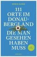 Erwin Ulmer - 111 Orte im Donaubergland, die man gesehen haben muss, Häftad. Tillgänglighet: Lägg i varukorg