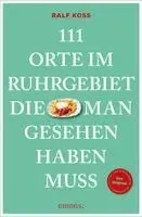 Ralf Koss - 111 Orte im Ruhrgebiet, die man gesehen haben muss, Häftad. Tillgänglighet: Lägg i varukorg