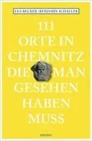 111 Orte in Chemnitz, die man gesehen haben muss