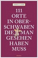 Erwin Ulmer - 111 Orte in Oberschwaben, die man gesehen haben muss, Häftad. Tillgänglighet: Lägg i varukorg