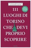 Alessandro Martini, Maurizio Francesconi - 111 luoghi di Torino che devi proprio scoprire, Häftad