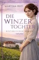 Martina Frey - Die Winzertochter, Häftad. Tillgänglighet: Lägg i varukorg