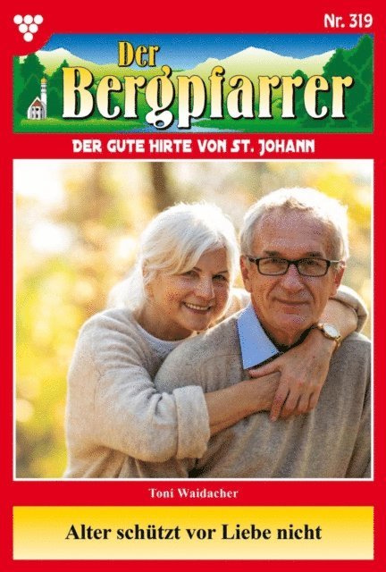 Toni Waidacher - Alter schützt vor Liebe nicht, E-bok