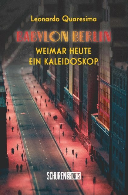 Leonardo Quaresima - Babylon Berlin: Weimar heute - ein Kaleidoskop, E-bok