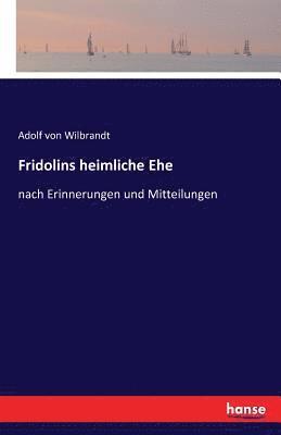 Adolf Von Wilbrandt - Fridolins heimliche Ehe, Häftad