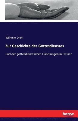 Wilhelm Diehl - Zur Geschichte des Gottesdienstes, Häftad