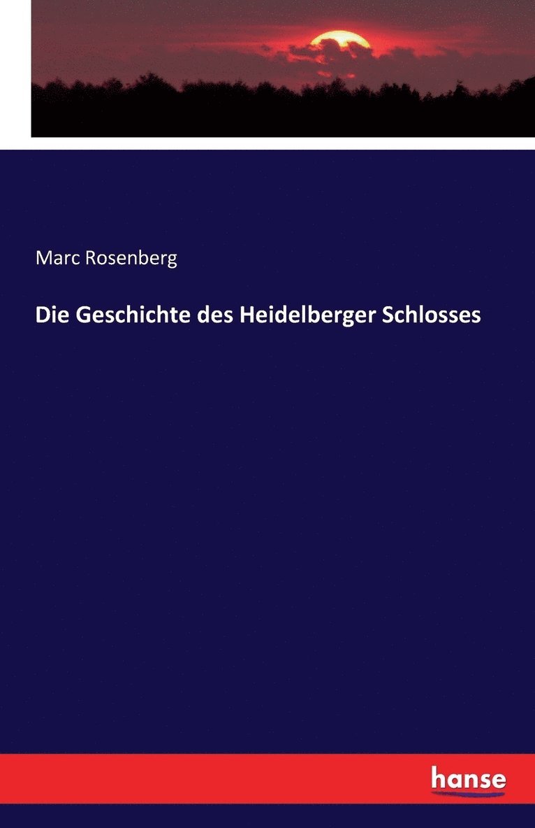 Marc Rosenberg - Geschichte des Heidelberger Schlosses, Häftad