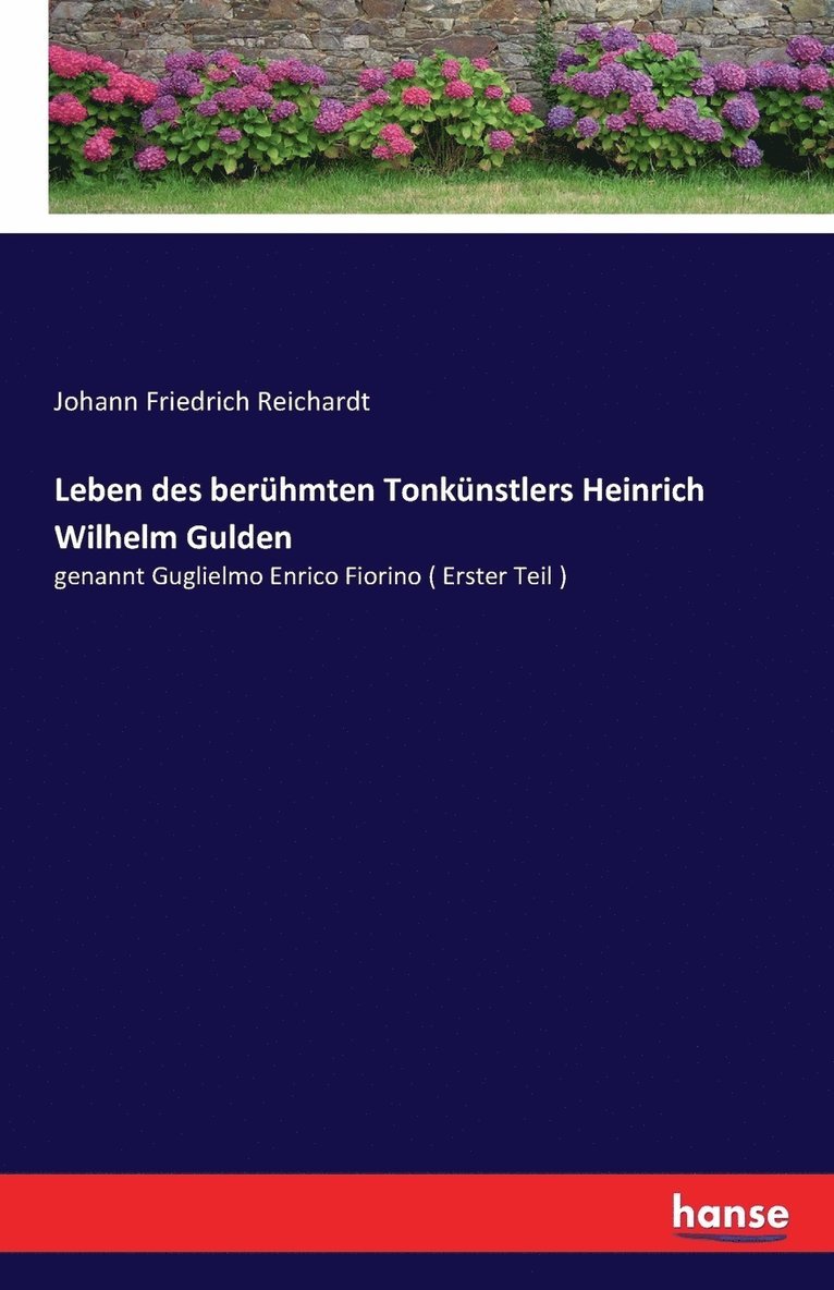 Johann Friedrich Reichardt - Leben des berühmten Tonkünstlers Heinrich Wilhelm Gulden, Häftad