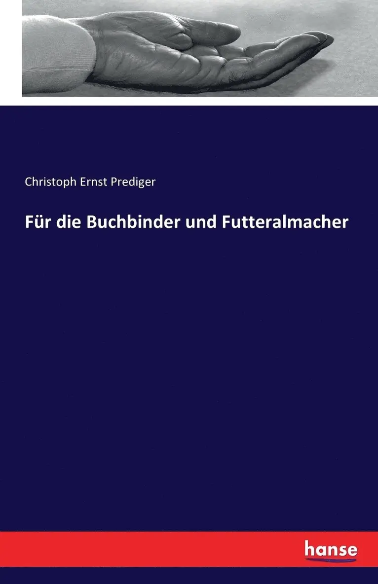 Christoph Ernst Prediger - Für die Buchbinder und Futteralmacher, Häftad. Tillgänglighet: Lägg i varukorg