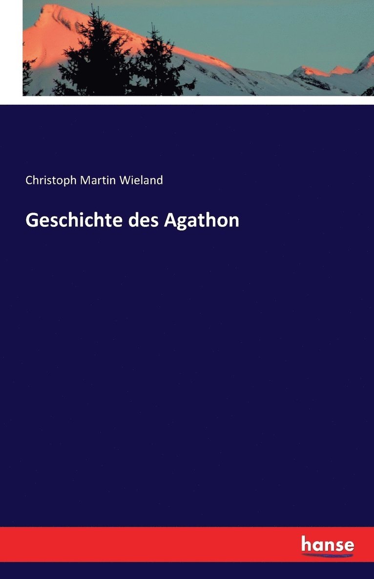 Christoph Martin Wieland - Geschichte des Agathon, Häftad