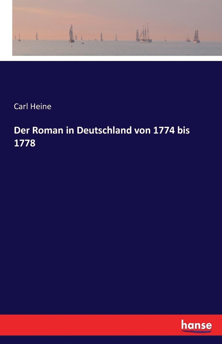 Carl Heine - Roman in Deutschland von 1774 bis 1778, Häftad