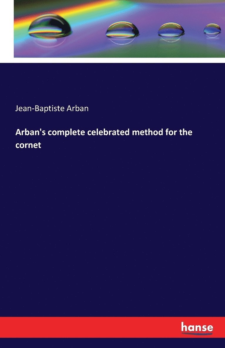 Jean-Baptiste Arban - Arban's complete celebrated method for the cornet, Häftad. Tillgänglighet: Lägg i varukorg