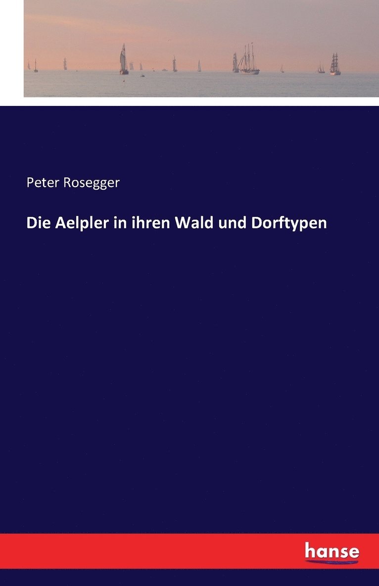 Aelpler in ihren Wald und Dorftypen