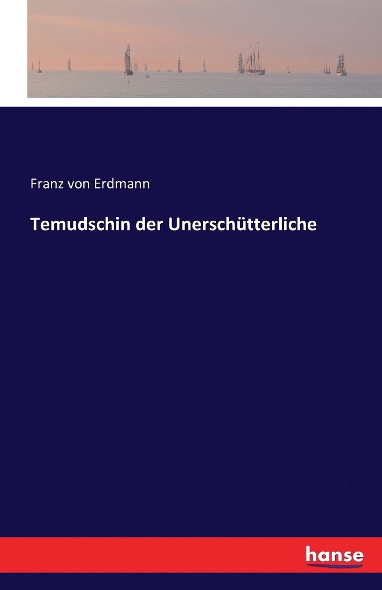 Franz Von Erdmann - Temudschin der Unerschütterliche, Häftad. Tillgänglighet: Lägg i varukorg