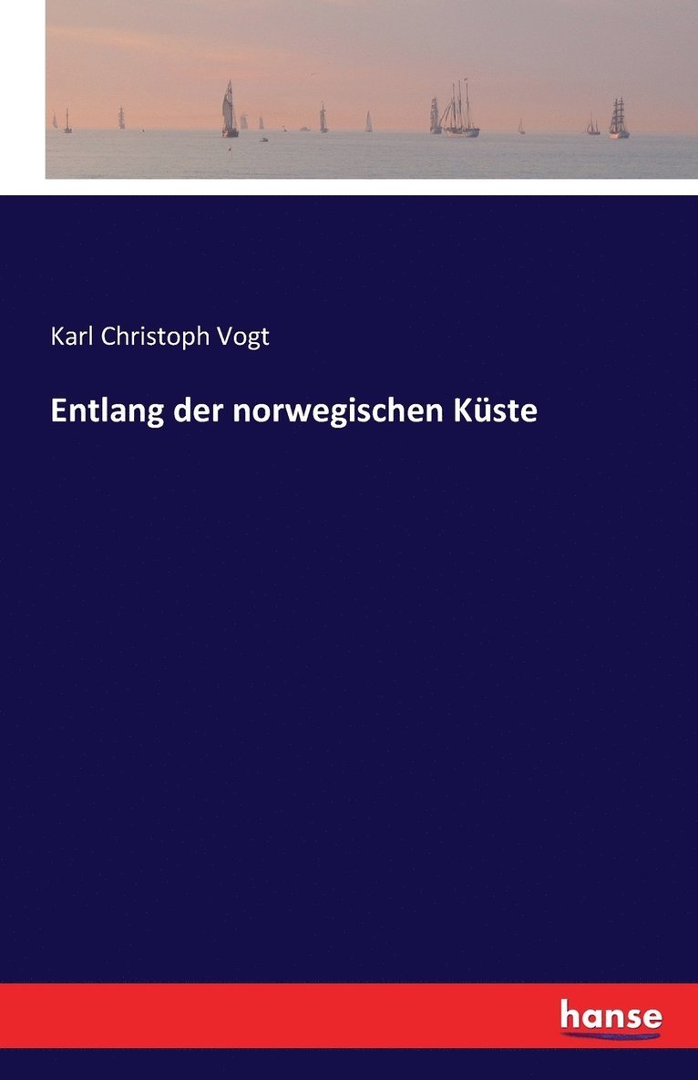 Karl Christoph Vogt - Entlang der norwegischen Küste, Häftad. Tillgänglighet: Lägg i varukorg