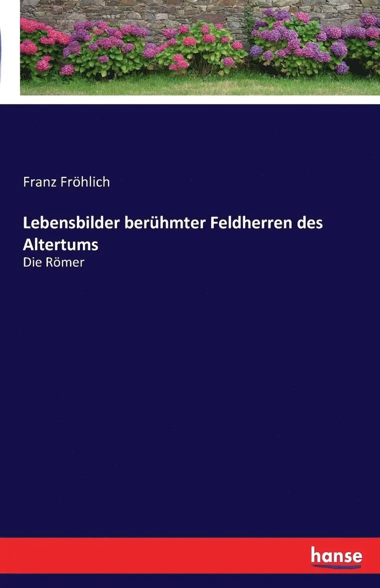 Franz Fröhlich - Lebensbilder berühmter Feldherren des Altertums, Häftad. Tillgänglighet: Lägg i varukorg