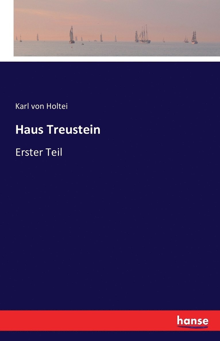 Karl Von Holtei - Haus Treustein, Häftad