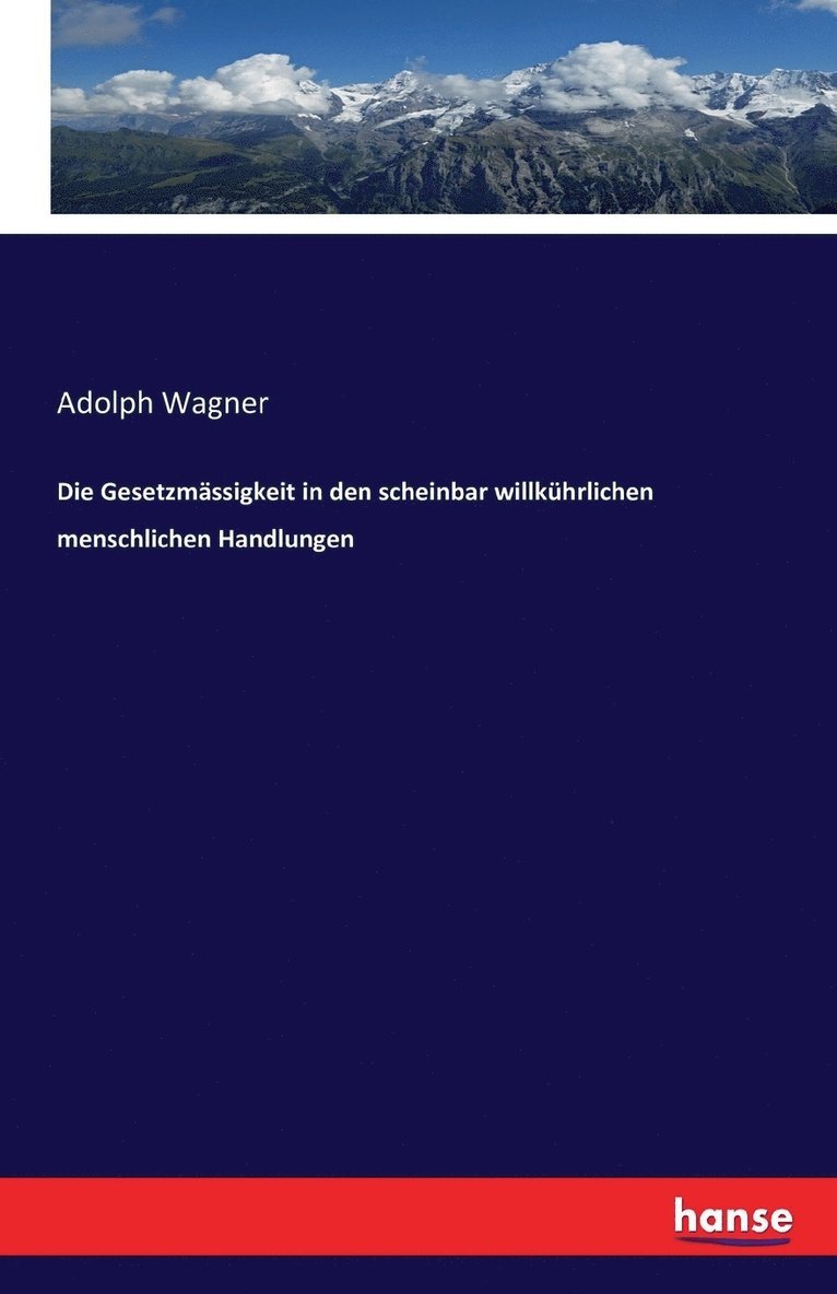Gesetzmässigkeit in den scheinbar willkührlichen menschlichen Handlungen
