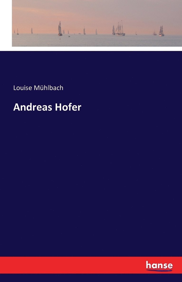 Luise Mühlbach - Andreas Hofer, Häftad