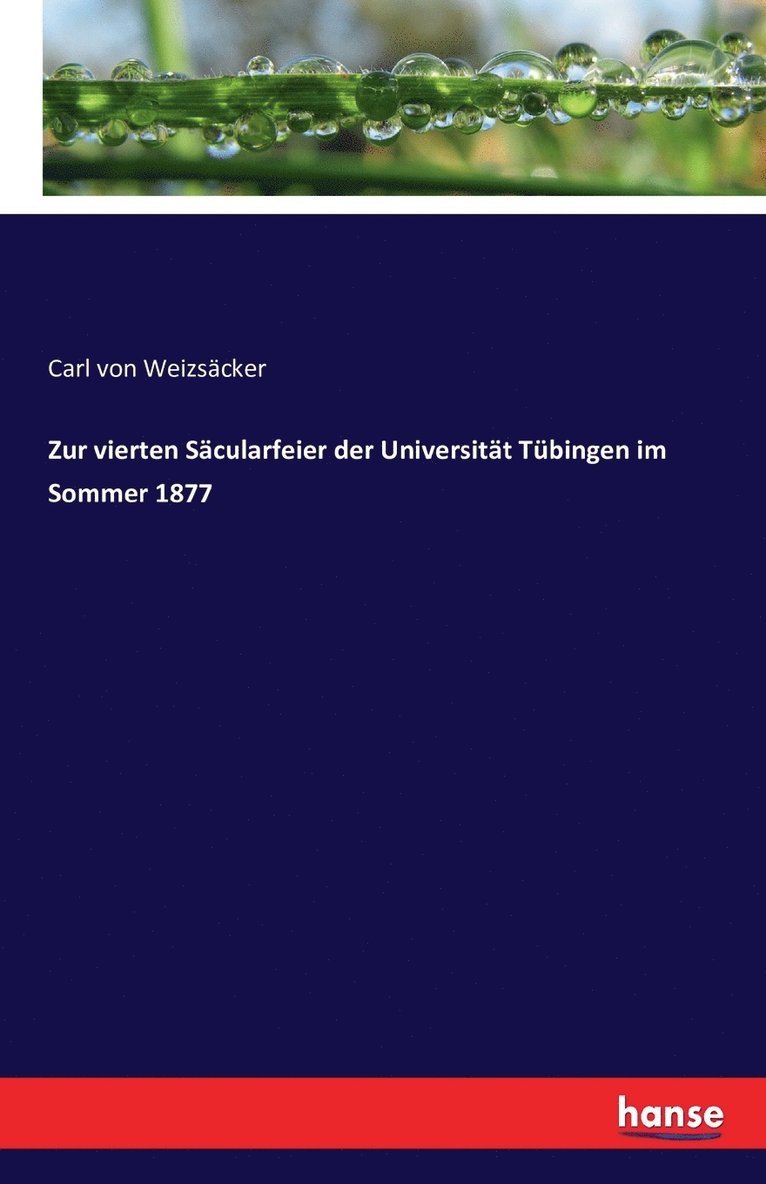 Carl Von Weizsäcker - Zur vierten Säcularfeier der Universität Tübingen im Sommer 1877, Häftad