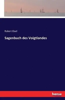 Robert Eisel - Sagenbuch des Voigtlandes, Häftad. Tillgänglighet: Lägg i varukorg