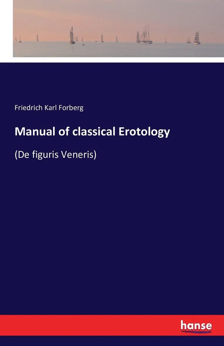 Friedrich Karl Forberg - Manual of classical Erotology, Häftad. Tillgänglighet: Lägg i varukorg