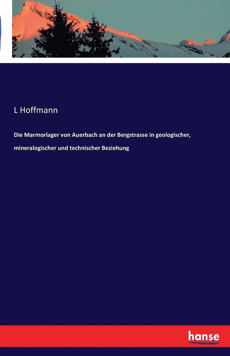 L Hoffmann - Marmorlager von Auerbach an der Bergstrasse in geologischer, mineralogischer und technischer Beziehung, Häftad