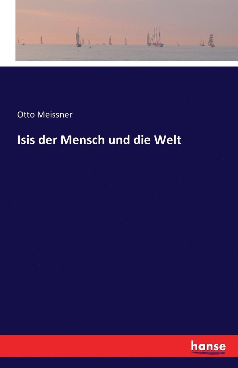 Otto Meissner - Isis der Mensch und die Welt, Häftad