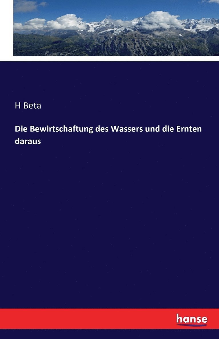 H Beta - Bewirtschaftung des Wassers und die Ernten daraus, Häftad