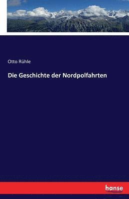 Otto Rühle - Geschichte der Nordpolfahrten, Häftad