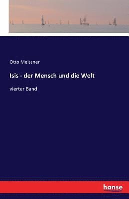 Otto Meissner - Isis - der Mensch und die Welt, Häftad