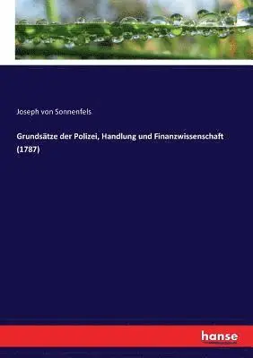Joseph Von Sonnenfels - Grundsätze der Polizei, Handlung und Finanzwissenschaft (1787), Häftad. Tillgänglighet: Lägg i varukorg