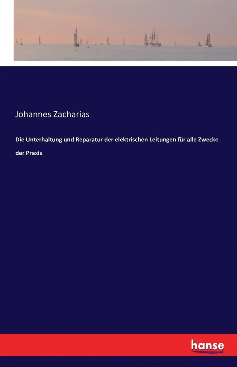Johannes Zacharias - Unterhaltung und Reparatur der elektrischen Leitungen für alle Zwecke der Praxis, Häftad. Tillgänglighet: Lägg i varukorg