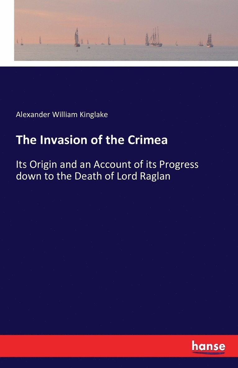 Alexander William Kinglake - Invasion of the Crimea, Häftad