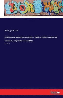 Georg Forster - Ansichten vom Niederrhein, von Brabant, Flandern, Holland, England und Frankreich, im April, Mai und Juni 1790;, Häftad