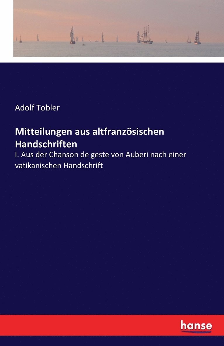 Adolf Tobler - Mitteilungen aus altfranzösischen Handschriften, Häftad