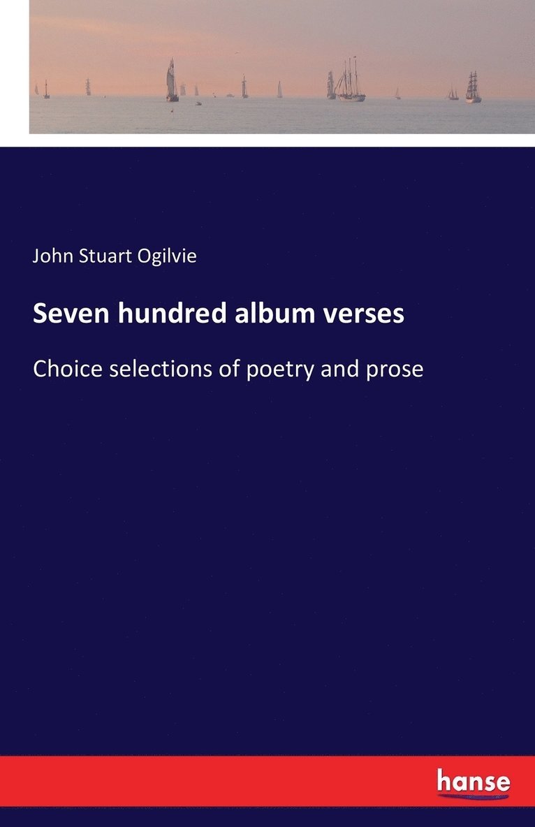 John Stuart Ogilvie - Seven hundred album verses, Häftad. Tillgänglighet: Lägg i varukorg