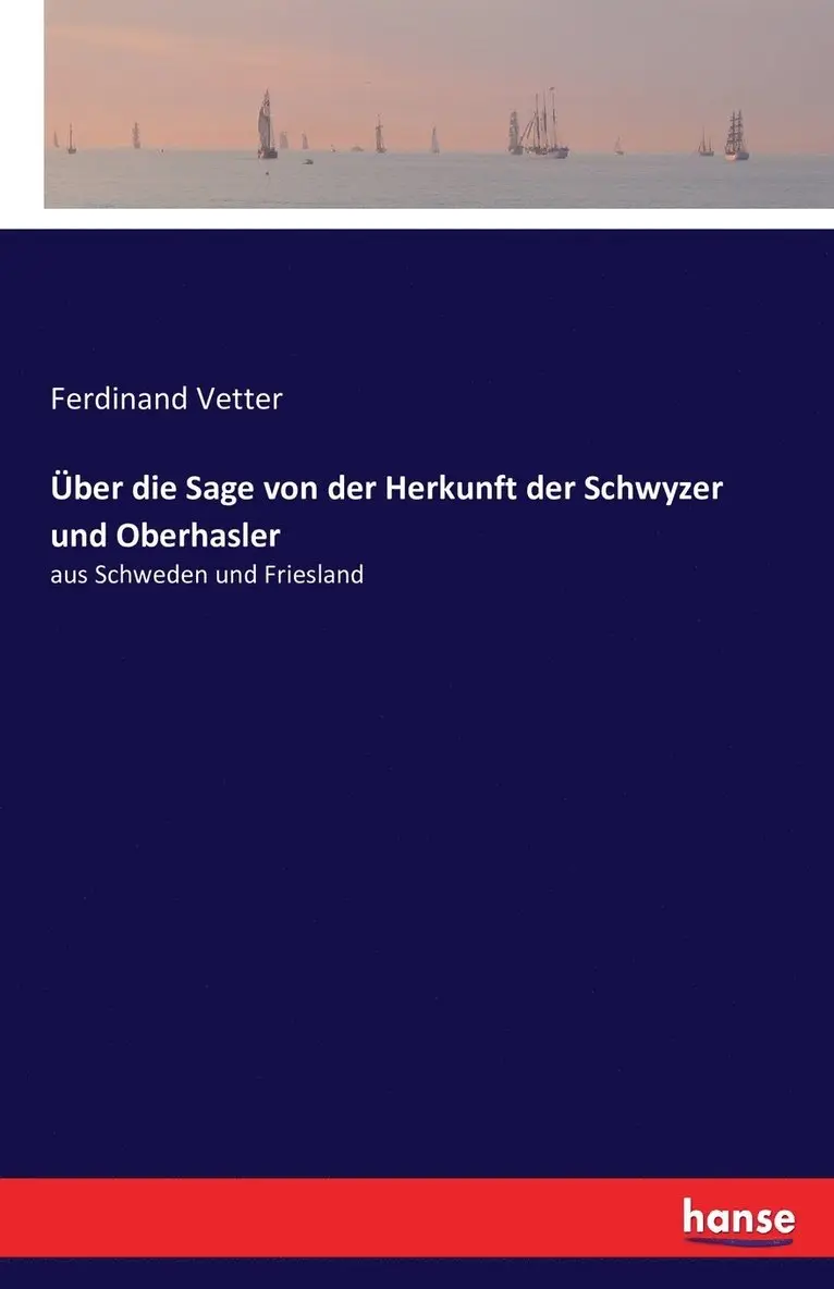 Ferdinand Vetter - Über die Sage von der Herkunft der Schwyzer und Oberhasler, Häftad. Tillgänglighet: Lägg i varukorg