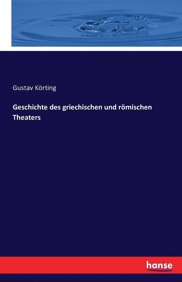 Geschichte des griechischen und römischen Theaters