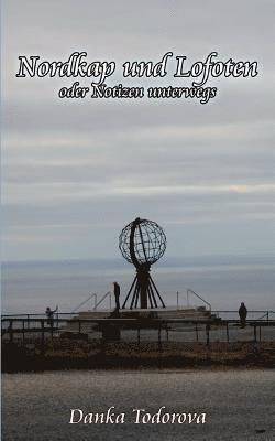Danka Todorova - Nordkap und Lofoten oder Notizen unterwegs, Häftad. Tillgänglighet: Lägg i varukorg