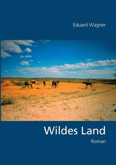 Eduard Wagner - Wildes Land, Häftad