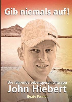 Beate Penner, Rudolf Dück Sawatzky, Verlagsagentur Justbestebooks de - Gib niemals auf!, Häftad