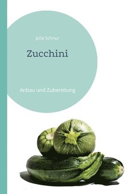 Julia Schnur - Zucchini, Häftad. Tillgänglighet: Lägg i varukorg
