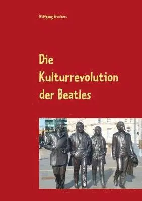 Wolfgang Brockers - Kulturrevolution der Beatles, Häftad. Tillgänglighet: Lägg i varukorg