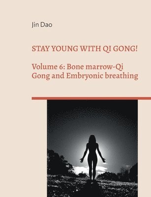 Jin Dao - Stay young with Qi Gong!, Häftad. Tillgänglighet: Lägg i varukorg